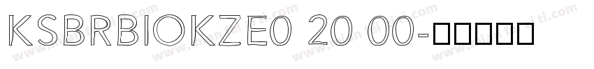 KSBRBIOKZE0 20 00字体转换